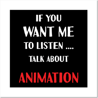 if you want me to listen talk about animation Posters and Art